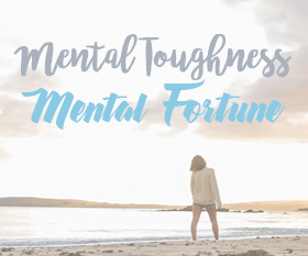 Mental Toughness Mental Fortune